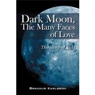 Dark Moon, the Many Faces of Love : The Story of Alda