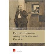 Preventive Detention: Asking the Fundamental Questions
