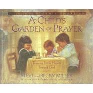 Child's Garden of Prayer : Turning Little Hearts Toward God