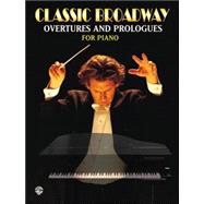 Classic Broadway Overtures and Prologues for Piano