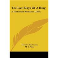 Last Days of a King : A Historical Romance (1867)