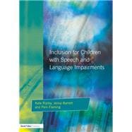 Inclusion For Children with Speech and Language Impairments: Accessing the Curriculum and Promoting Personal and Social Development