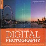 Rough Guide to Digital Photography How to Enhance and Share Brilliant Images Offline, Online and On the Move