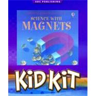 Science with Magnets Kid Kit [With Science Activities W/Magnets Book and Nail, Wire and Clay and Horseshoe, Bar, Disk Magnets an