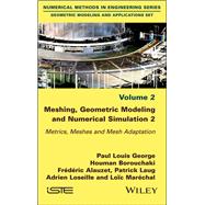 Meshing, Geometric Modeling and Numerical Simulation, Volume 2 Metrics, Meshes and Mesh Adaptation