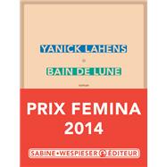 Bain de lune - Prix Femina 2014 (French)