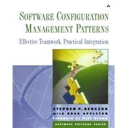Software Configuration Management Patterns Effective Teamwork, Practical Integration