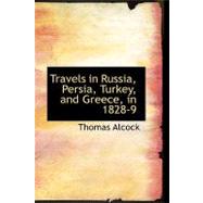 Travels in Russia, Persia, Turkey, and Greece, in 1828-9