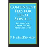 Contingent Fees for Legal Services: Professional Economics and Responsibilities