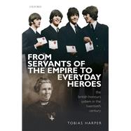 From Servants of the Empire to Everyday Heroes The British Honours System in the Twentieth Century