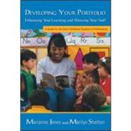 Developing Your Portfolio - Enhancing Your Learning and Showing Your Stuff: A Guide for the Early Childhood Student or Professional