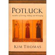Potluck : Parables of Giving, Taking, and Belonging