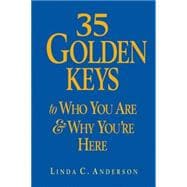 35 Golden Keys to Who You Are & Why You're Here
