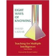 Eight Ways of Knowing : Teaching for Multiple Intelligences