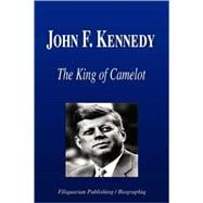 John F. Kennedy - the King of Camelot