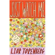 Just Watch Me A Novel