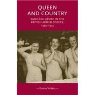 Queen and Country Same-Sex Desire in the British Armed Forces, 1939-45