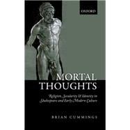 Mortal Thoughts Religion, Secularity, & Identity in Shakespeare and Early Modern Culture