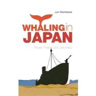 Whaling in Japan : Power, Politics, and Diplomacy