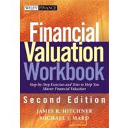 Financial Valuation Workbook: Step-by-Step Exercises to Help You Master Financial Valuation, 2nd Edition