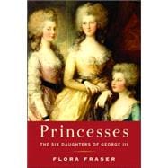 Princesses : The Six Daughters of George III