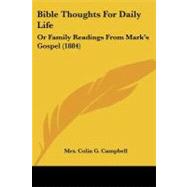 Bible Thoughts for Daily Life : Or Family Readings from Mark's Gospel (1884)