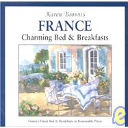 Karen Brown's France : Charming Bed and Breakfasts 2002
