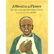 Weed Is a Flower : The Life of George Washington Carver