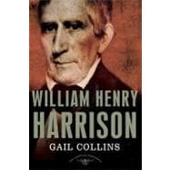 William Henry Harrison The American Presidents Series: The 9th President,1841
