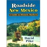 Roadside New Mexico: A Guide to Historic Markers