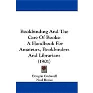 Bookbinding and the Care of Books : A Handbook for Amateurs, Bookbinders and Librarians (1901)