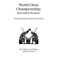 World Chess Championship: Botvinnik to Kasparov