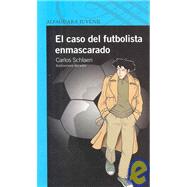El Caso Del Futbolista Enmascarado/ the Case of the Masked Soccer Player