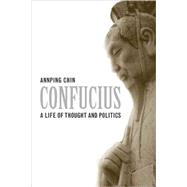 Confucius : A Life of Thought and Politics