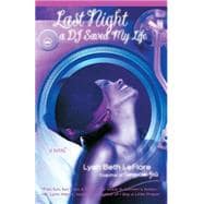 Last Night A DJ Saved My Life A Novel