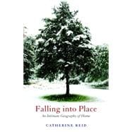 Falling Into Place An Intimate Geography of Home