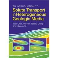 An Introduction to Solute Transport in Heterogeneous Geologic Media