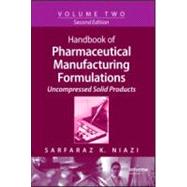 Handbook of Pharmaceutical Manufacturing Formulations, Second Edition: Volume Two, Uncompressed Solid Products