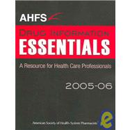 AHFS Drug Information Essentials 2005-2006,9781585281183