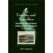 Tourists and Travellers Women's Non-fictional Writing about Scotland, 1770-1830