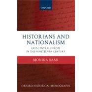 Historians and Nationalism East-Central Europe in the Nineteenth Century