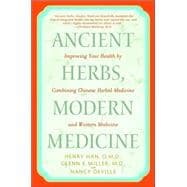 Ancient Herbs, Modern Medicine Improving Your Health by Combining Chinese Herbal Medicine and Western Medicine