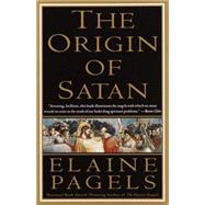 The Origin of Satan How Christians Demonized Jews, Pagans, and Heretics