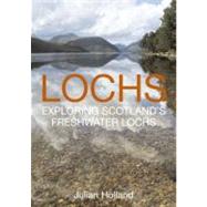 Lochs Exploring Scotland's Freshwater Lochs