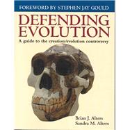 Defending Evolution: A Guide to the Evolution/Creation Controversy