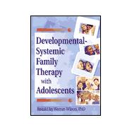 Developmental-Systemic Family Therapy with Adolescents