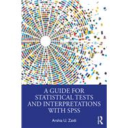 A Guide for Statistical Tests and Interpretations with SPSS