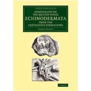 Monograph on the British Fossil Echinodermata from the Cretaceous Formations