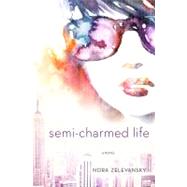 Semi-Charmed Life A Novel