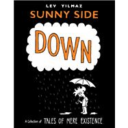 Sunny Side Down A Collection of Tales of Mere Existence